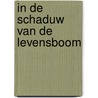 In de schaduw van de levensboom door H. Burggraaff