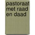 Pastoraat met raad en daad