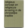 Religieus concept en religieuze ervaring in de christelijke traditie door J.C. Noordzij