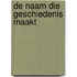 De Naam die geschiedenis maakt