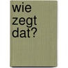 Wie zegt dat? by Hans Vermeulen