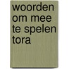 Woorden om mee te spelen tora by Metselaar