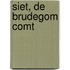 Siet, de brudegom comt