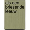 Als een briesende leeuw door H. Stoffels