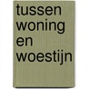 Tussen woning en woestijn door H.W. de Knijff