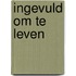 Ingevuld om te leven