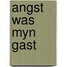 Angst was myn gast by Rysdyk