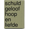 Schuld geloof hoop en liefde door Wetering