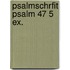 Psalmschrfit psalm 47 5 ex.