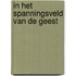 In het spanningsveld van de geest