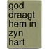 God draagt hem in zyn hart