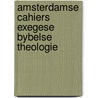 Amsterdamse cahiers exegese bybelse theologie door Onbekend