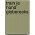 Train je hond globereeks