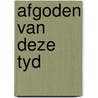 Afgoden van deze tyd door Schaaf