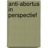 Anti-abortus in perspectief door Wisse