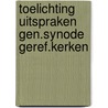 Toelichting uitspraken gen.synode geref.kerken door Onbekend