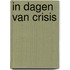In dagen van crisis