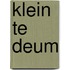 Klein te deum