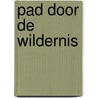 Pad door de wildernis by Jos van Manen Pieters