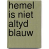 Hemel is niet altyd blauw by Oosterbroek Dutschun