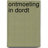 Ontmoeting in dordt door Westerink