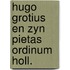 Hugo grotius en zyn pietas ordinum holl.