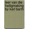 Leer van die heiligmaking by karl barth door Lombard