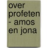 Over profeten - amos en jona by Blonk