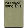 Van eigen hand afval by Kees Bruin