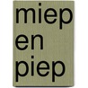 Miep en Piep by M. Wiersema