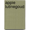 Appie lutinegoud door C. Wilkeshuis