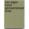 Van eigen hand gemeenteraad antw. door Bruin