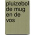 Pluizebol de mug en de vos