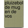 Pluizebol de mug en de vos door Ynskje Penning