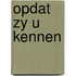 Opdat zy u kennen