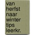 Van herfst naar winter tips leerkr.