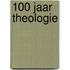 100 jaar theologie
