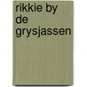 Rikkie by de grysjassen door Pleysier