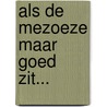 Als de mezoeze maar goed zit... door L.B. van de Kamp