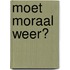 Moet moraal weer?