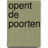 Opent de poorten