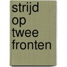 Strijd op twee fronten door Ridderbos