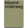 Blijvend onderweg by M. van den Berg