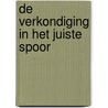 De verkondiging in het juiste spoor door T. Brienen