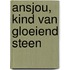 Ansjou, kind van gloeiend steen