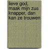 Lieve God, maak mijn zus knapper, dan kan ze trouwen door M.L. de Boer