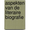 Aspekten van de literaire biografie door Johan Anthierens
