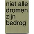 Niet alle dromen zijn bedrog