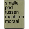 Smalle pad tussen macht en moraal door Gaay Fortman