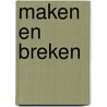 Maken en breken door O.D. Duintjer
